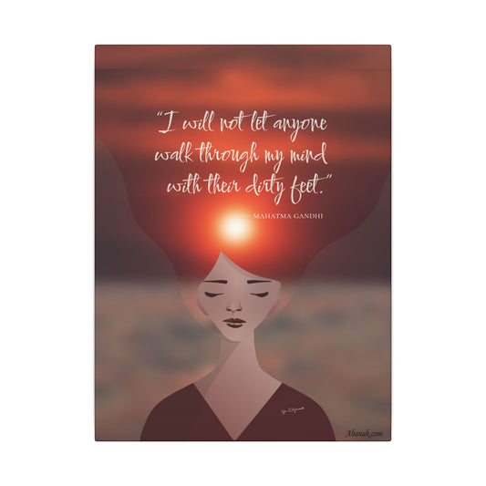 I Will Not Let Anyone Walk Through My Mind With Their Dirty Feet" — Gandhi Mental Sovereignty Canvas