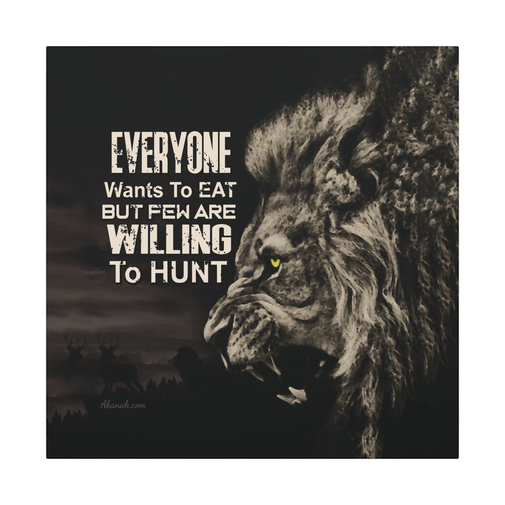 Self - Reliance Canvas: "Everyone Wants to Eat But Few Are Willing to Hunt" — Predator Philosophy Wall Art - Abanak