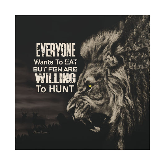 Self - Reliance Canvas: "Everyone Wants to Eat But Few Are Willing to Hunt" — Predator Philosophy Wall Art - Abanak
